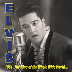 Elvis Presley - 1961: King Of Whole Wild World