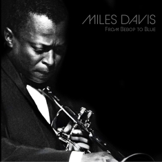 Miles Davis - From Bebop To Blue