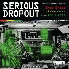 Greg Dread (Dreadzone)/Don Letts Presents - Serious Dropout