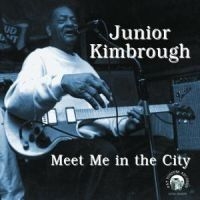 Kimbrough Junior - Meet Me In The City in der Gruppe CD / Pop-Rock bei Bengans Skivbutik AB (565794)