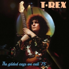 Marc Bolan & T. Rex - The Gilded Cage We Call ?75