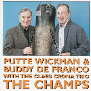 Putte Wickman & Buddy De Franco - The Champs (CD)