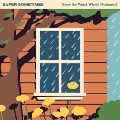 Super Sometimes - Show The World What?S Underneath