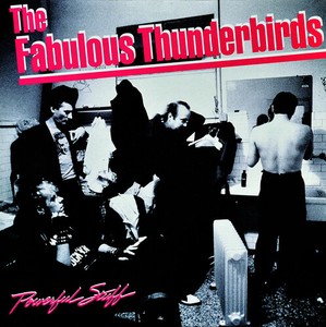 The Fabulous Thunderbirds - Powerful Stuff