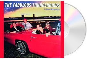 The Fabulous Thunderbirds - T Bird Rhythm