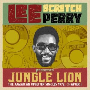 Various Artists - Lee ?Scratch? Perry Presents Jungle Lion: The Upsetter Singles 1973, Chapter 1 / Various
