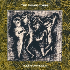 The Snake Corps - Flesh On Flesh (Expanded Version)