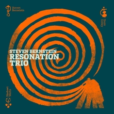 Steven Bernstein Scotty Hard - Resonation Trio / Ultra Resonance