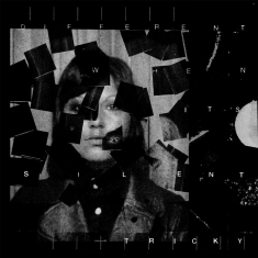 Tricky - Different When It's Silent