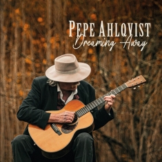 Pepe Ahlqvist - Dreaming Away