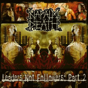 Napalm Death - Leaders Not Followers: Part 2 (Gold