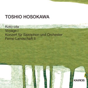 Hosokawa Toshio - Hosokawa: Koto-Uta