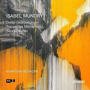 Mundry Isabel - Mundry: Traces Des Moments