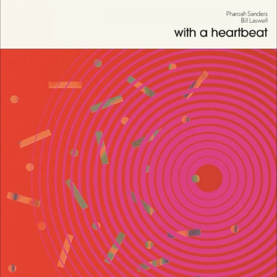 Pharoah Sanders & Bill Laswell - With A Heartbeat
