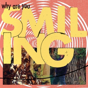 Smiling - Why Are You