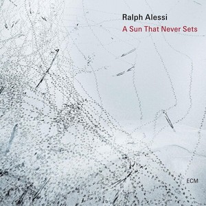 Ralph Alessi - A Sun That Never Sets