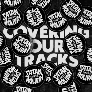 Satan Takes A Holiday - Covering Our Tracks