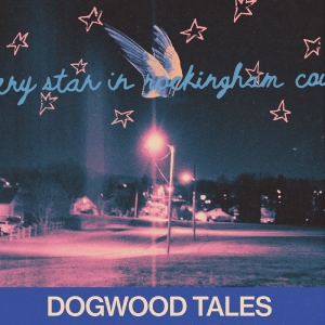 Dogwood Tales - Every Star In Rockingham County