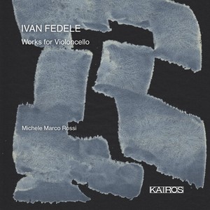 Ivan Fedele - Works For Violoncello