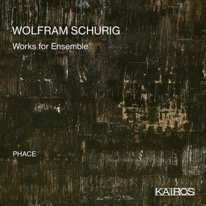 Wolfram Schurig - Works For Ensemble