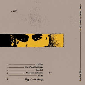Dominic Fike - Don't Forget About Me, Demos