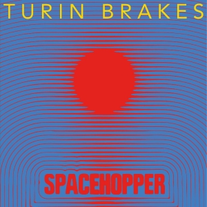 Turin Brakes - Spacehopper
