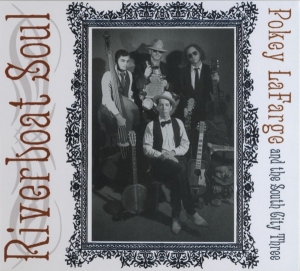 Pokey & The South City Three Lafarge - Riverboat Soul