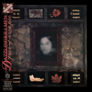Dazzling Killmen - Face Of Collapse (Bone Fragment Swi