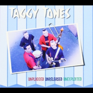 Taggy Tones - Unplugged Unreleased Unexploited