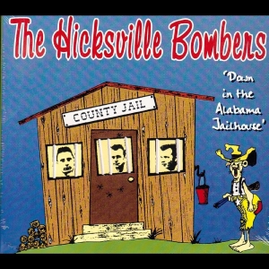Hicksville Bombers - Down In The Alabama Jailhouse