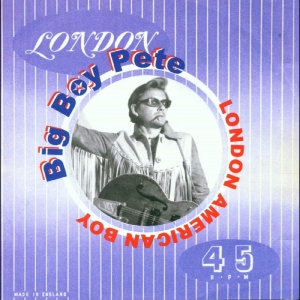 Big Boy Pete - London American Boy