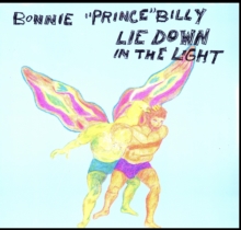 Bonnie Prince Billy - Lie Down In The Light