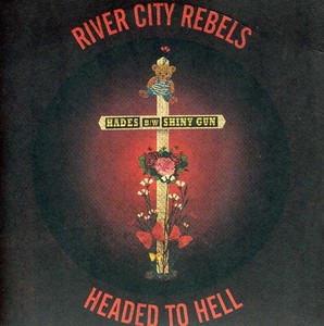 River City Rebels - Headed To Hell