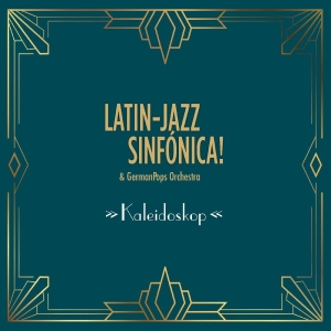 Latin-Jazz Sinfónica & Germanpops O - Kaleidoskop