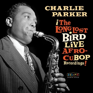 Parker Charlie - Afro Cuban Bop: The Long Lost Bird