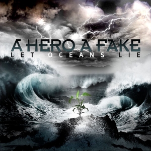 Hero A Fake A - Let Oceans Lie