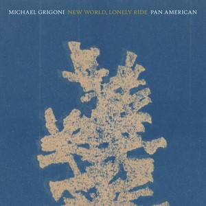 Grigoni Michael ? Pan?American - New World, Lonely Ride