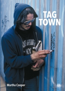 Martha Cooper - Tag Town: The Evolution Of New York Graffiti Writing 1963 - 1982