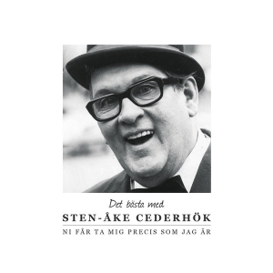Sten-Åke Cederhök - Det Bästa Med Sten-Åke Cederhök - Ni Får Ta Mig Precis Som Jag Är
