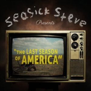 Seasick Steve - Last Season Of America The