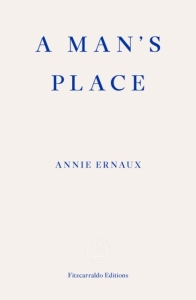 Annie Ernaux - A Man's Place