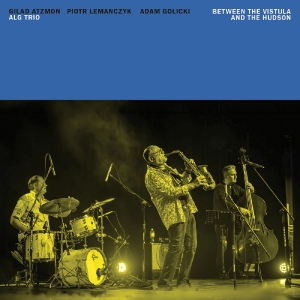 Alg Trio - Between The Vistula And The Hudson