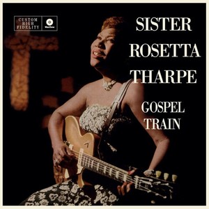 Sister Rosetta Tharpe - Gospel Train