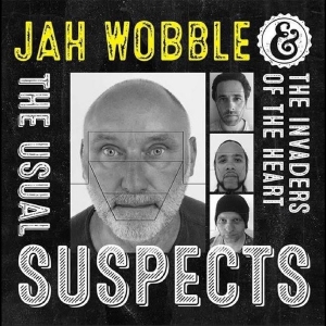 Jah Wobble & The Invaders Of The He - The Usual Suspects