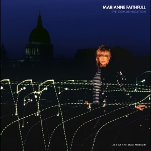Marianne Faithfull - Eye Communication: Live At The Wax