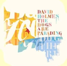Holmes David - Dogs Are Parading - Vbo Special Ed