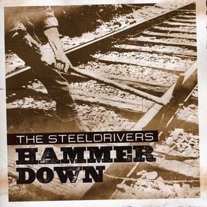 Steeldrivers - Hammer Down