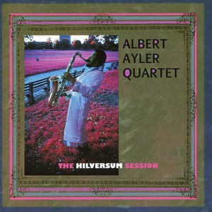 Ayler Albert Quartet - Hilversum Session