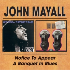 Mayall John - Notice To Appear/A Banquet In Blues