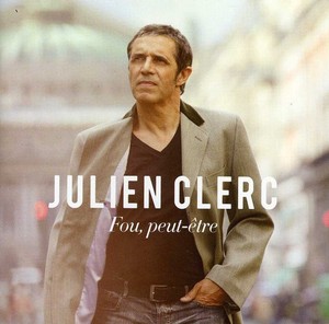 Julien Clerc - Fou, Peut-Être